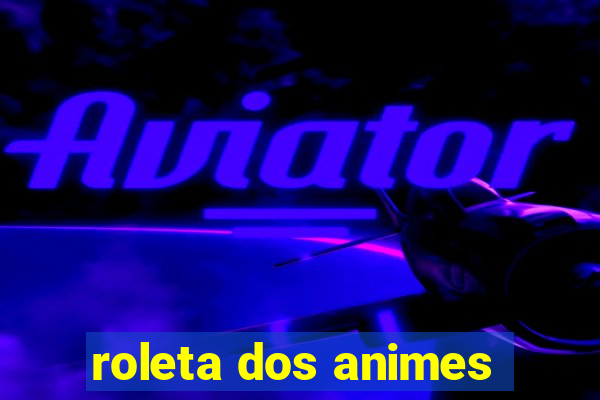 roleta dos animes